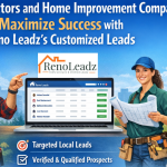 How Contractors and Home Improvement Companies Can Maximize Success with Reno Leadz's Customized Leads