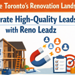 Dominate Toronto's Renovation Landscape: Generate High-Quality Leads with Reno Leadz