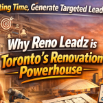 Stop Wasting Time, Generate Targeted Leads: Why Reno Leadz is Toronto's Renovation Powerhouse