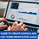 Google Ads Campaigns to get Home Renovation Leads