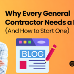 Why Every General Contractor Needs a Blog (And How to Start One)