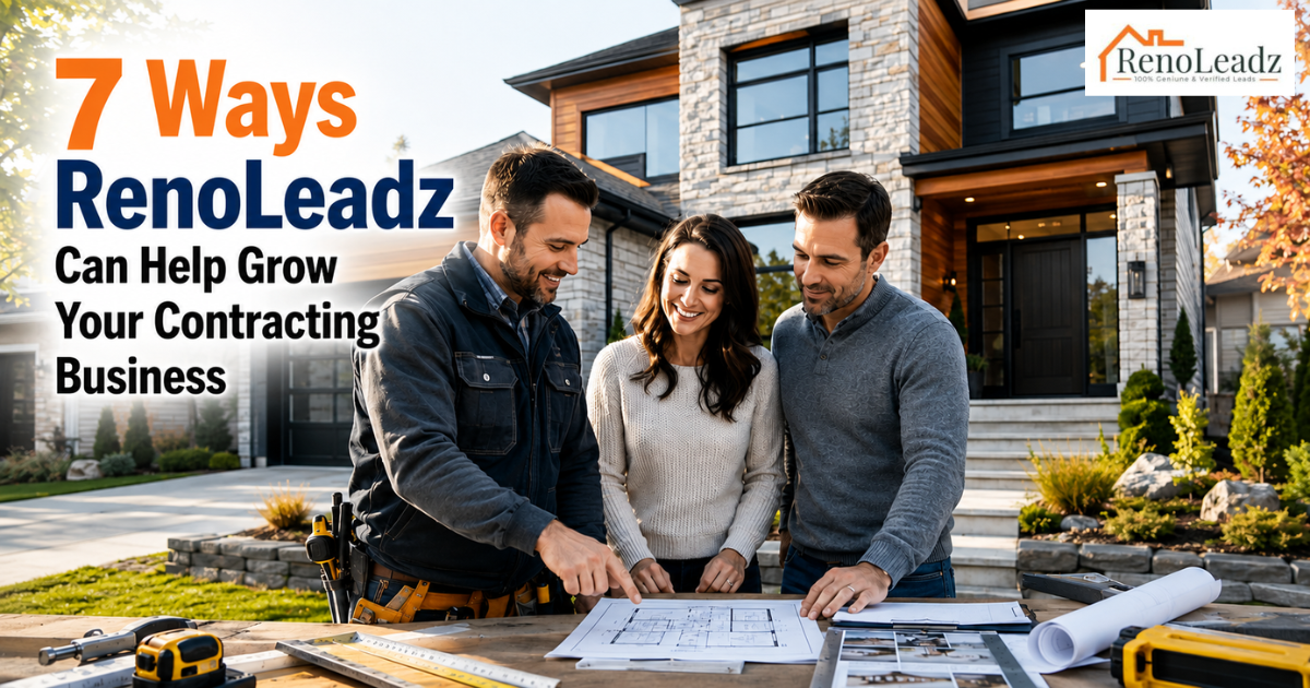 7 Ways RenoLeadz Can Help Grow Your Contracting Business